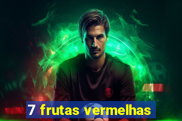 7 frutas vermelhas